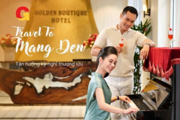 [Cập nhật] Golden Boutique Hotel Măng Đen: Nghỉ dưỡng đẳng cấp giữa đại ngàn hùng vĩ